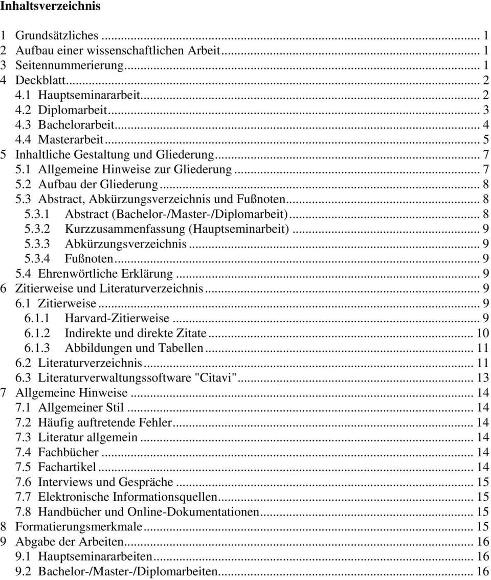 .. 8 5.3.1 Abstract (Bachelor-/Master-/Diplomarbeit)... 8 5.3.2 Kurzzusammenfassung (Hauptseminarbeit)... 9 5.3.3 Abkürzungsverzeichnis... 9 5.3.4 Fußnoten... 9 5.4 Ehrenwörtliche Erklärung.