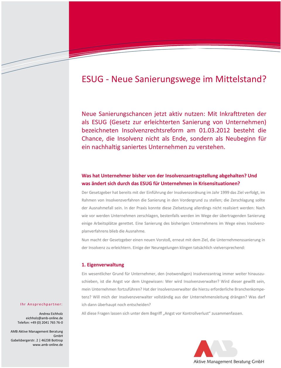 2012 besteht die Chance, die Insolvenz nicht als Ende, sondern als Neubeginn für ein nachhaltig saniertes Unternehmen zu verstehen.