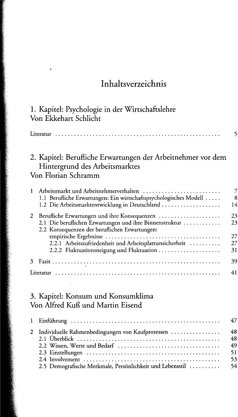 1 Berufliche Erwartungen: Ein wirtschaftspsychologisches Modell 8 1.2 Die Arbeitsmarktentwicklung in Deutschland 14 2 Berufliche Erwartungen und ihre Konsequenzen 23 2.