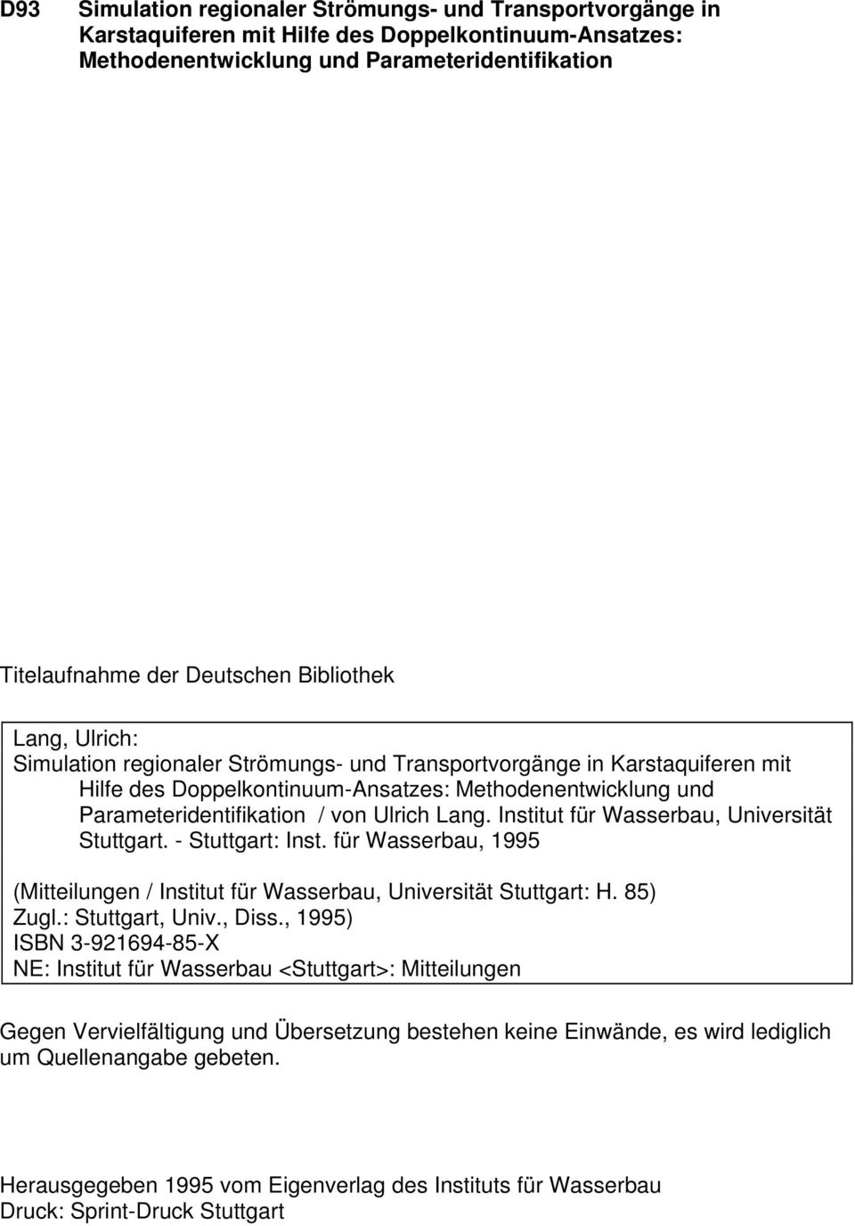 Lang. Institut für Wasserbau, Universität Stuttgart. - Stuttgart: Inst. für Wasserbau, 1995 (Mitteilungen / Institut für Wasserbau, Universität Stuttgart: H. 85) Zugl.: Stuttgart, Univ., Diss.