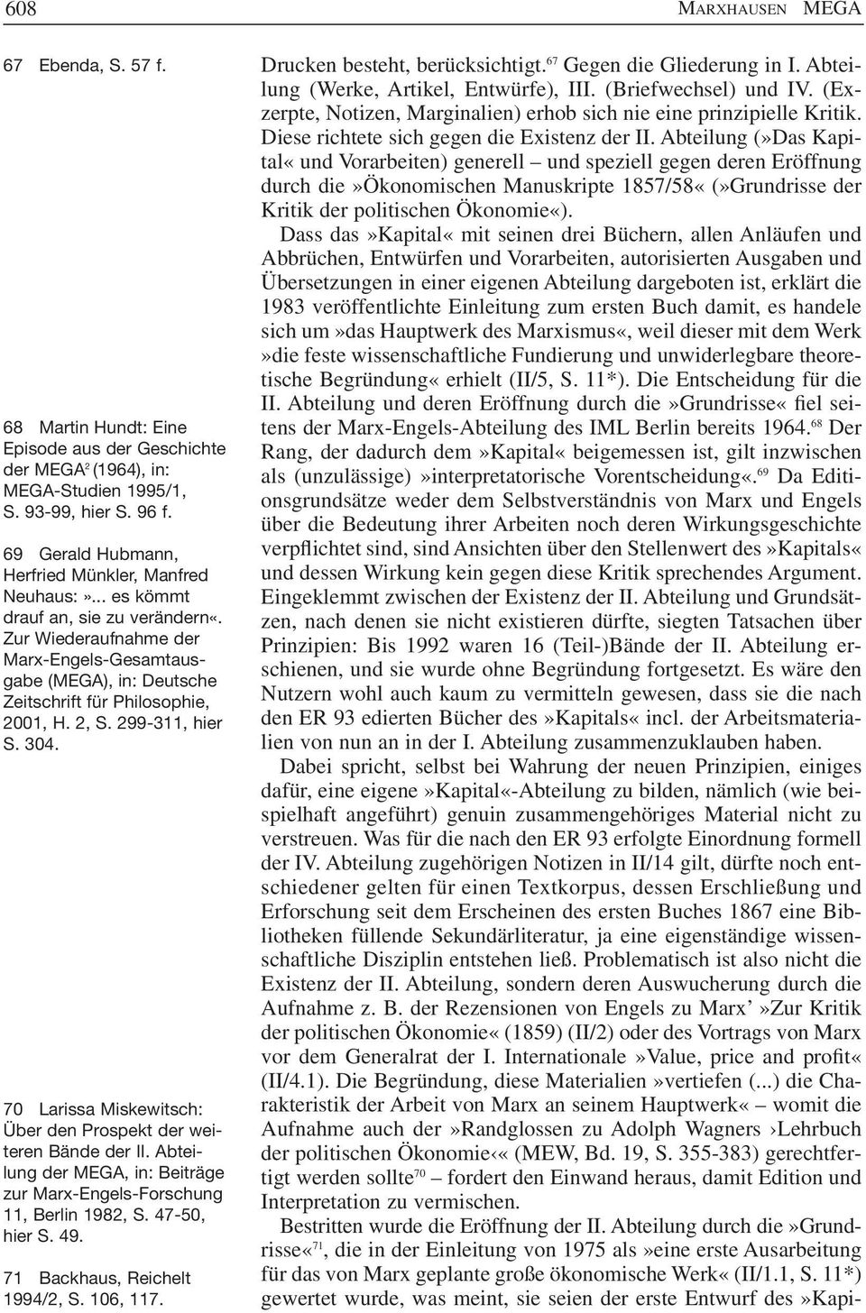 Zur Wiederaufnahme der Marx-Engels-Gesamtausgabe (MEGA), in: Deutsche Zeitschrift für Philosophie, 2001, H. 2, S. 299-311, hier S. 304.