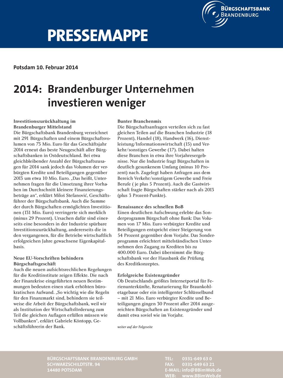 Bürgschaftsvolumen von 73 Mio. Euro für das Geschäftsjahr 2014 erneut das beste Neugeschäft aller Bürgschaftsbanken in Ostdeutschland.