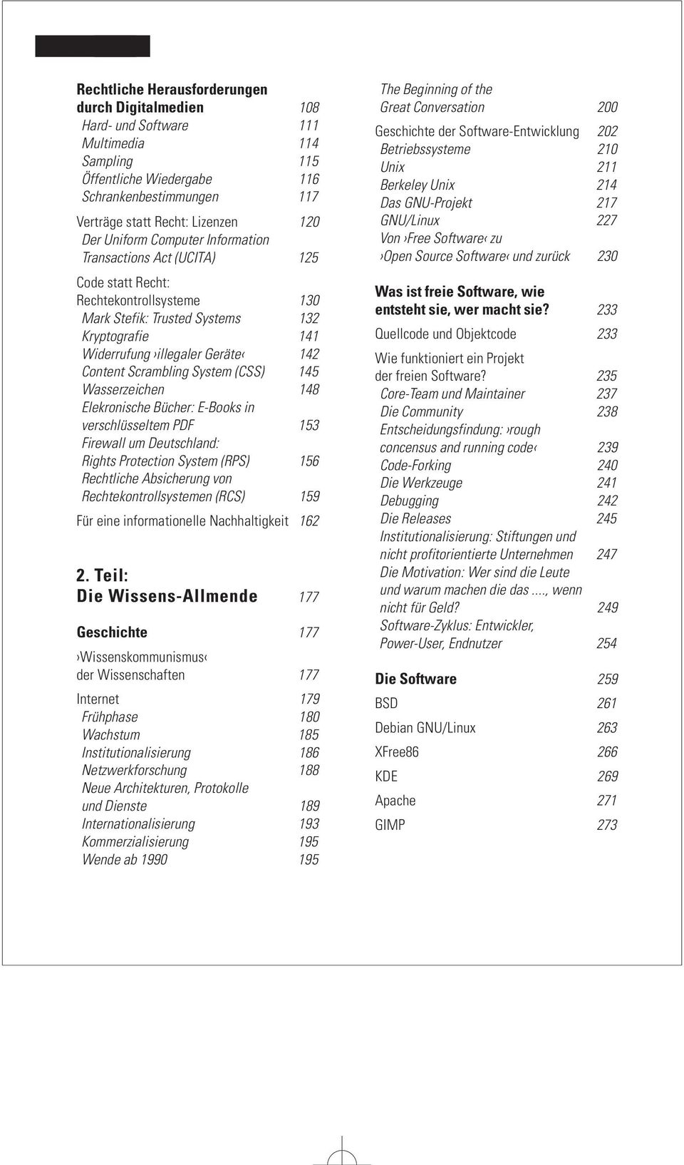 Scrambling System (CSS) 145 Wasserzeichen 148 Elekronische Bücher: E-Books in verschlüsseltem PDF 153 Firewall um Deutschland: Rights Protection System (RPS) 156 Rechtliche Absicherung von
