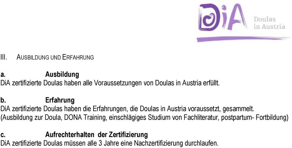 Erfahrung DiA zertifizierte Doulas haben die Erfahrungen, die Doulas in Austria voraussetzt, gesammelt.