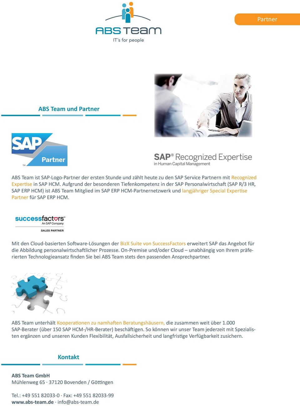 ERP HCM. Mit den Cloud-basierten So ware-lösungen der BizX Suite von SuccessFactors erweitert SAP das Angebot für die Abbildung personalwirtscha licher Prozesse.