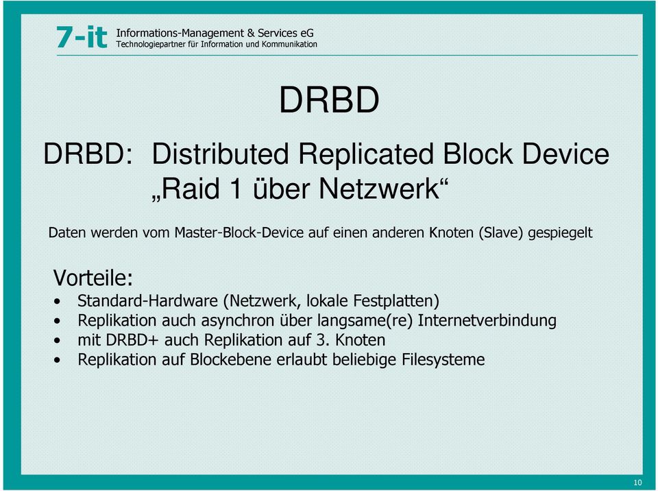 (Netzwerk, lokale Festplatten) Replikation auch asynchron über langsame(re)