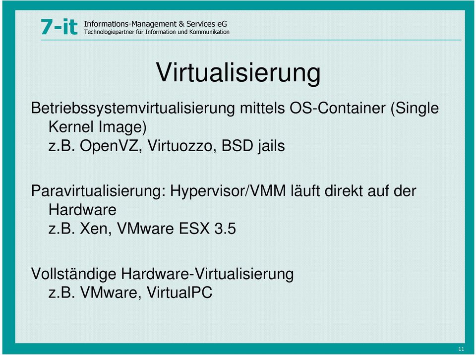 OpenVZ, Virtuozzo, BSD jails Paravirtualisierung: Hypervisor/VMM