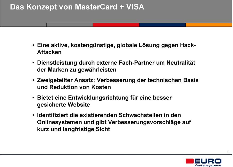 technischen Basis und Reduktion von Kosten Bietet eine Entwicklungsrichtung für eine besser gesicherte Website