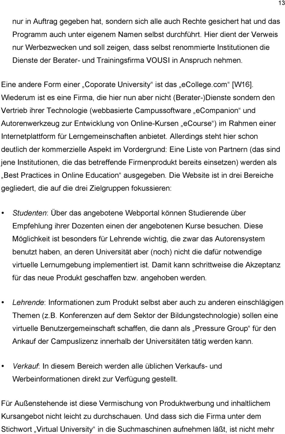 Eine andere Form einer Coporate University ist das ecollege.com [W16].