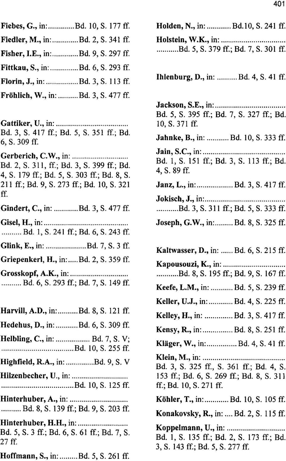 ; Bd. 5, S. 303 ff.; Bd. 8, S. 211 ff.; Bd. 9, S. 273 ff.; Bd. 10, S. 321 ff. Gindert, c., in:... Bd. 3, S. 477 ff. Gisel, H., in:....... Bd. 1, S. 241 ff.; Bd. 6, S. 243 ff. Glink, E., in:... Bd. 7, S.