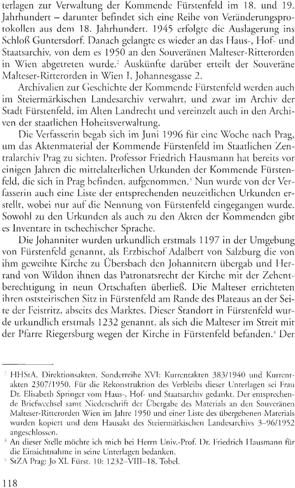 2 Auskünfte darüber erteilt der Souveräne Malteser-Ritterorden in Wien I, Johannesgasse 2.