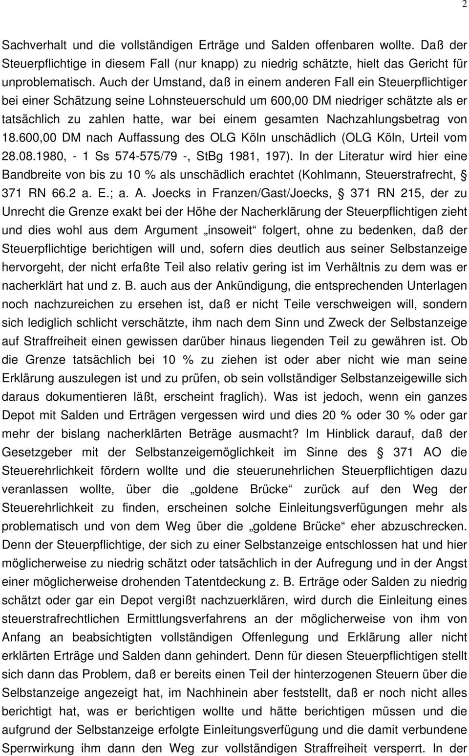 Nachzahlungsbetrag von 18.600,00 DM nach Auffassung des OLG Köln unschädlich (OLG Köln, Urteil vom 28.08.1980, - 1 Ss 574-575/79 -, StBg 1981, 197).