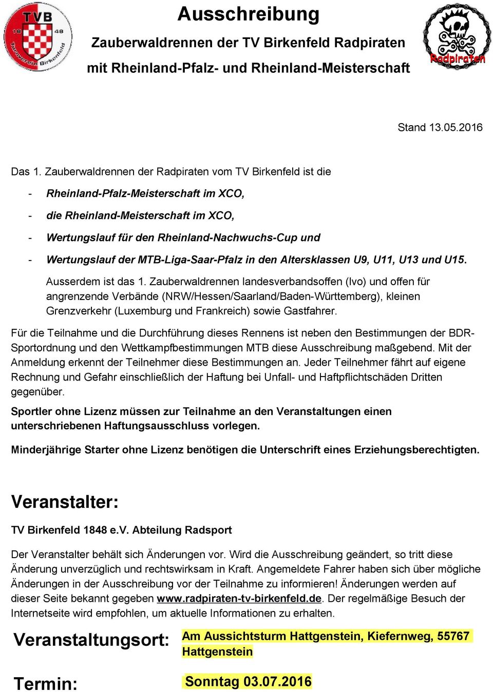 Wertungslauf der MTB-Liga-Saar-Pfalz in den Altersklassen U9, U11, U13 und U15. Ausserdem ist das 1.