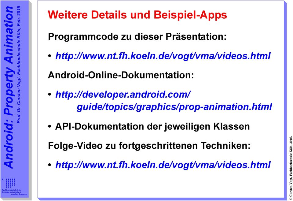 de/vogt/vma/videos.html Android-Online-Dokumentation: http://developer.android.