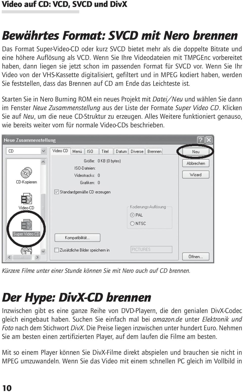 Wenn Sie Ihr Video von der VHS-Kassette digitalisiert, gefiltert und in MPEG kodiert haben, werden Sie feststellen, dass das Brennen auf CD am Ende das Leichteste ist.