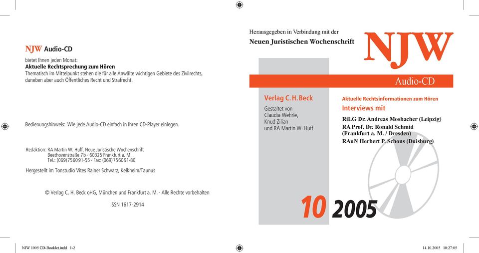 Huff, Neue Juristische Wochenschrift Beethovenstraße 7b 60325 Frankfurt a. M. Tel.: (069)756091-55 Fax: (069)756091-80 Verlag C. H. Beck Gestaltet von Claudia Wehrle, Knud Zilian und RA Martin W.