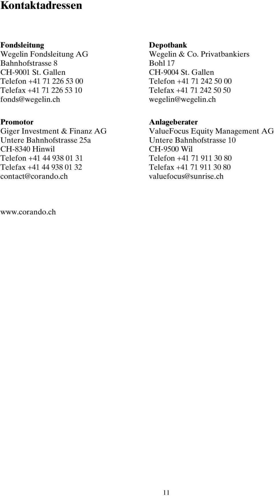 ch Promotor Anlageberater Giger Investment & Finanz AG ValueFocus Equity Management AG Untere Bahnhofstrasse 25a Untere Bahnhofstrasse 10 CH-8340 Hinwil