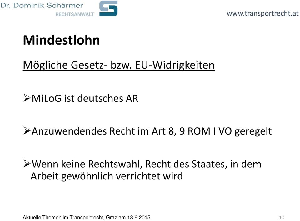 Art 8, 9 ROM I VO geregelt Wenn keine Rechtswahl, Recht des