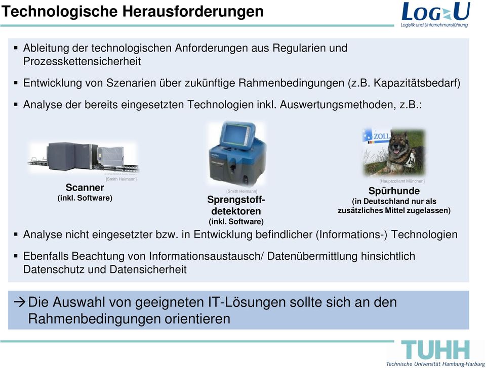 Software) [Smith Heimann] [Hauptzollamt München] Spürhunde (in Deutschland nur als zusätzliches Mittel zugelassen) [Smith Heimann] Sprengstoffdetektoren (inkl.
