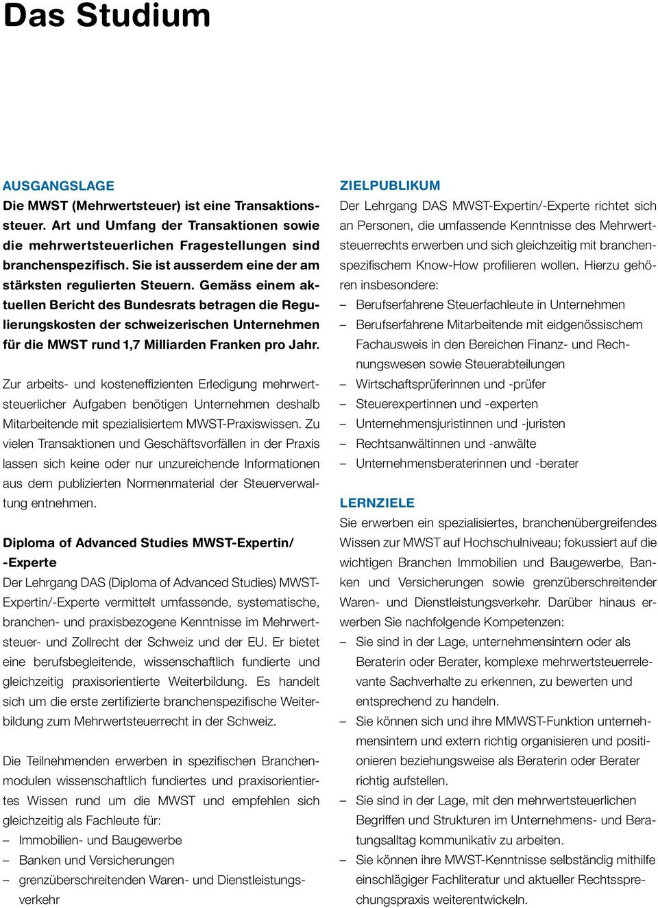 Gemäss einem aktuellen Bericht des Bundesrats betragen die Regulierungskosten der schweizerischen Unternehmen für die MWST rund 1,7 Milliarden Franken pro Jahr.