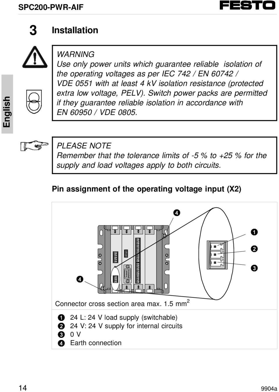 Switch power packs are permitted if they guarantee reliable isolation in accordance with EN 0950 / VDE 0805.