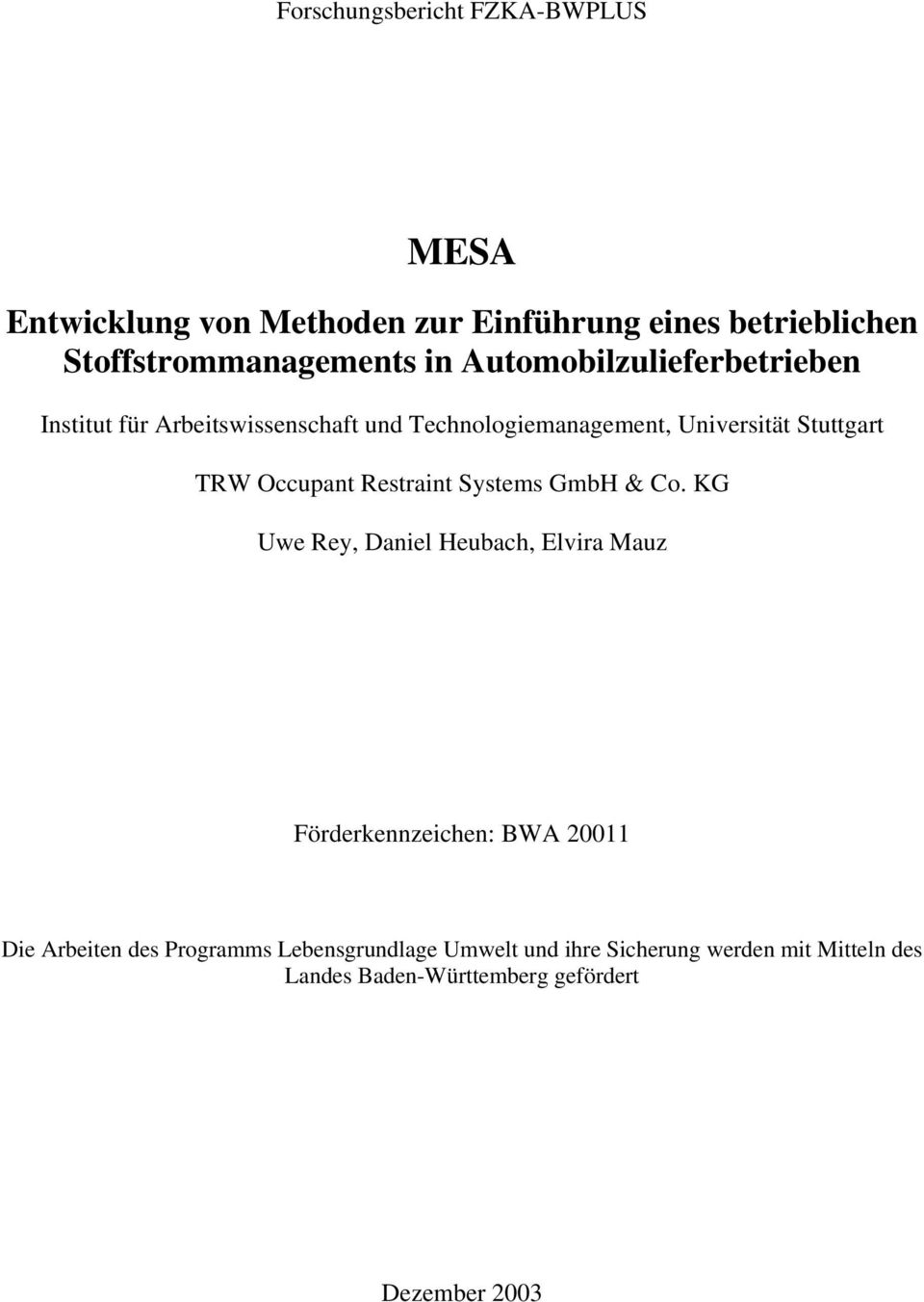 KG Uwe Rey, Daniel Heubach, Elvira Mauz Förderkennzeichen: BWA 20011 Die Arbeiten des Programms