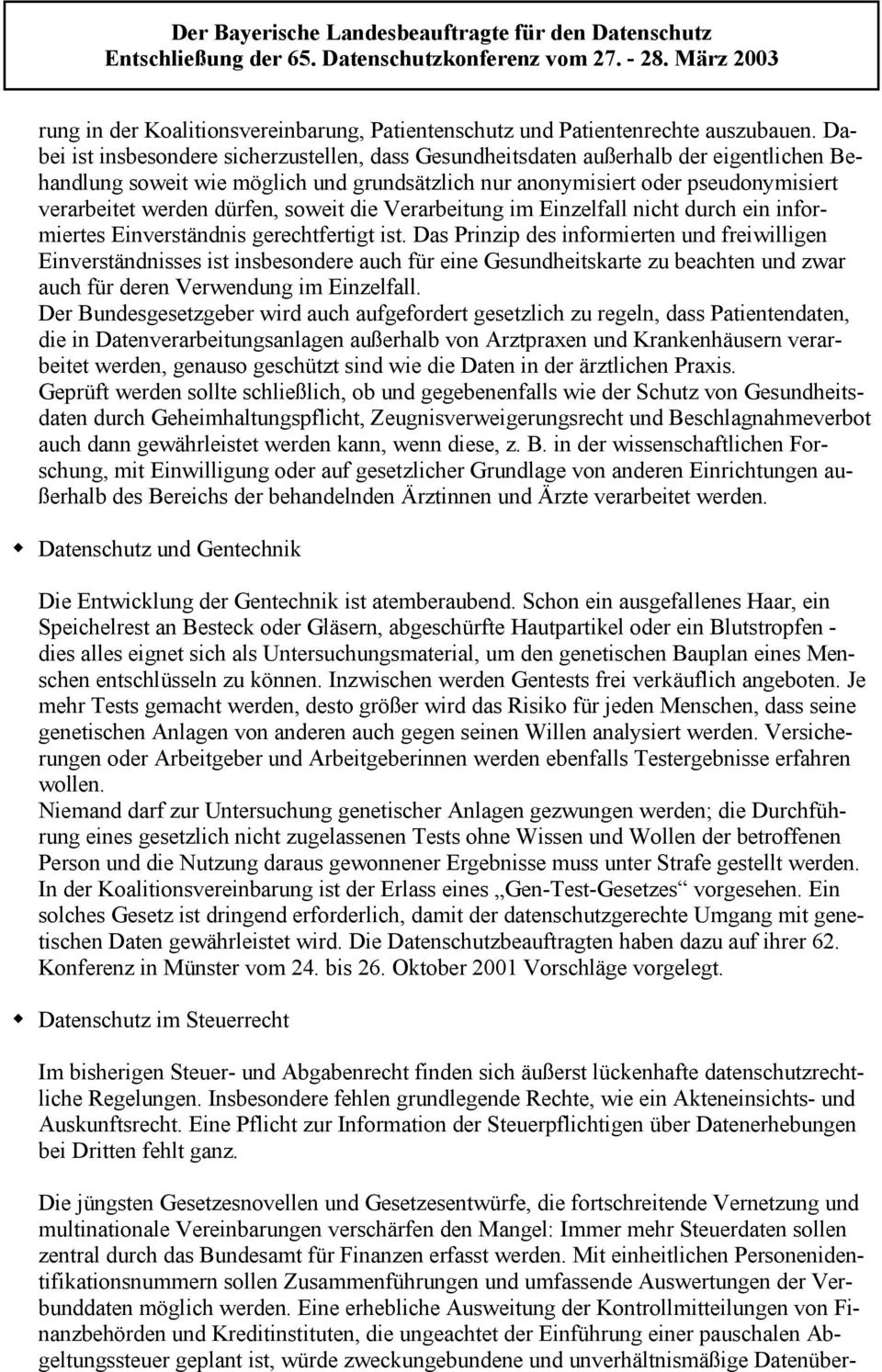 dürfen, soweit die Verarbeitung im Einzelfall nicht durch ein informiertes Einverständnis gerechtfertigt ist.