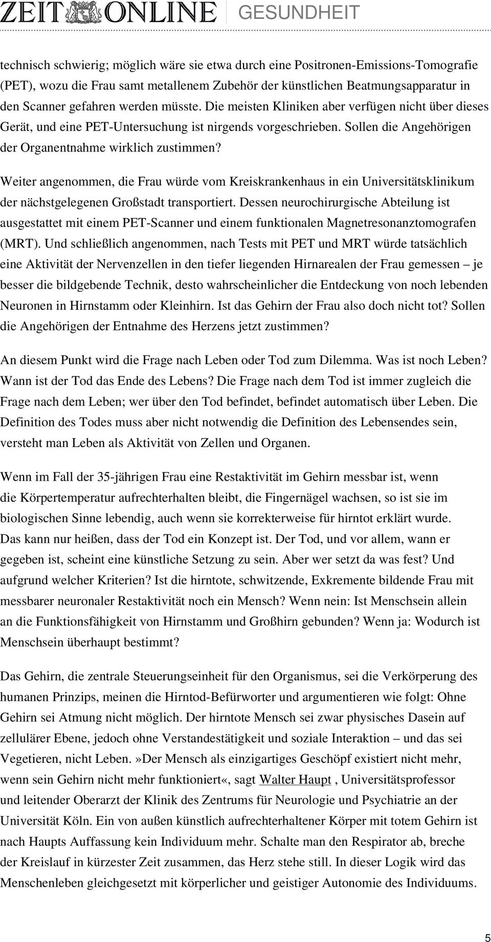 Weiter angenommen, die Frau würde vom Kreiskrankenhaus in ein Universitätsklinikum der nächstgelegenen Großstadt transportiert.