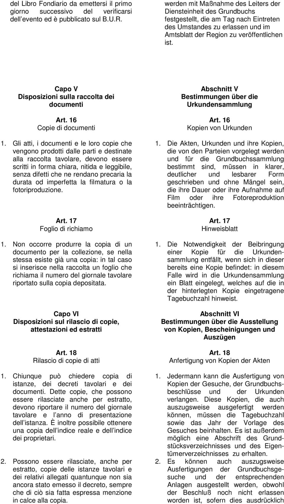 Capo V Disposizioni sulla raccolta dei documenti Art. 16 Copie di documenti 1.