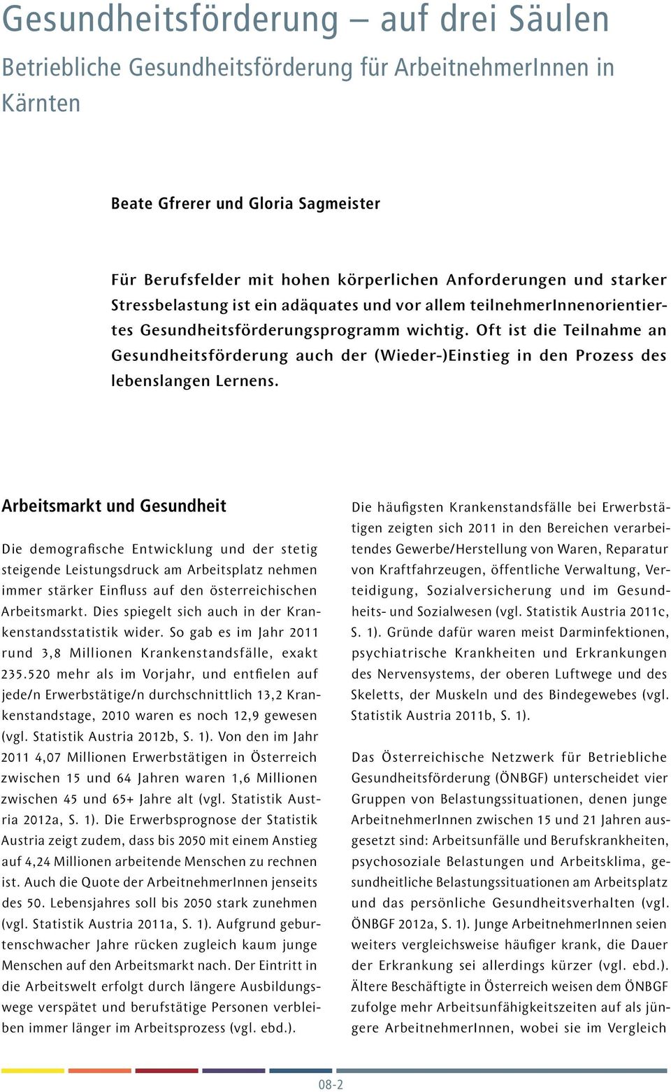 Oft ist die Teilnahme an Gesundheitsförderung auch der (Wieder-)Einstieg in den Prozess des lebenslangen Lernens.