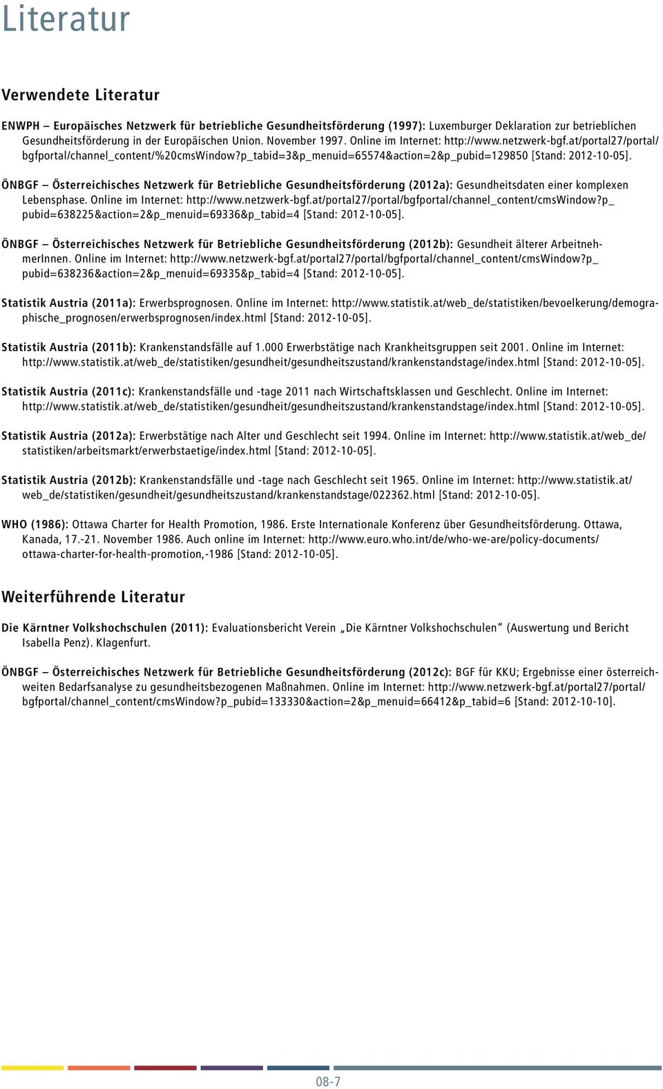 ÖNBGF Österreichisches Netzwerk für Betriebliche Gesundheitsförderung (2012a): Gesundheitsdaten einer komplexen Lebensphase. Online im Internet: http://www.netzwerk-bgf.