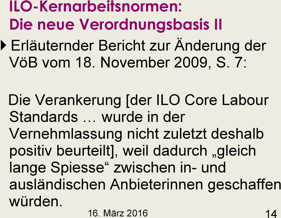 7: Die Verankerung [der ILO Core Labour Standards wurde in der Vernehmlassung nicht