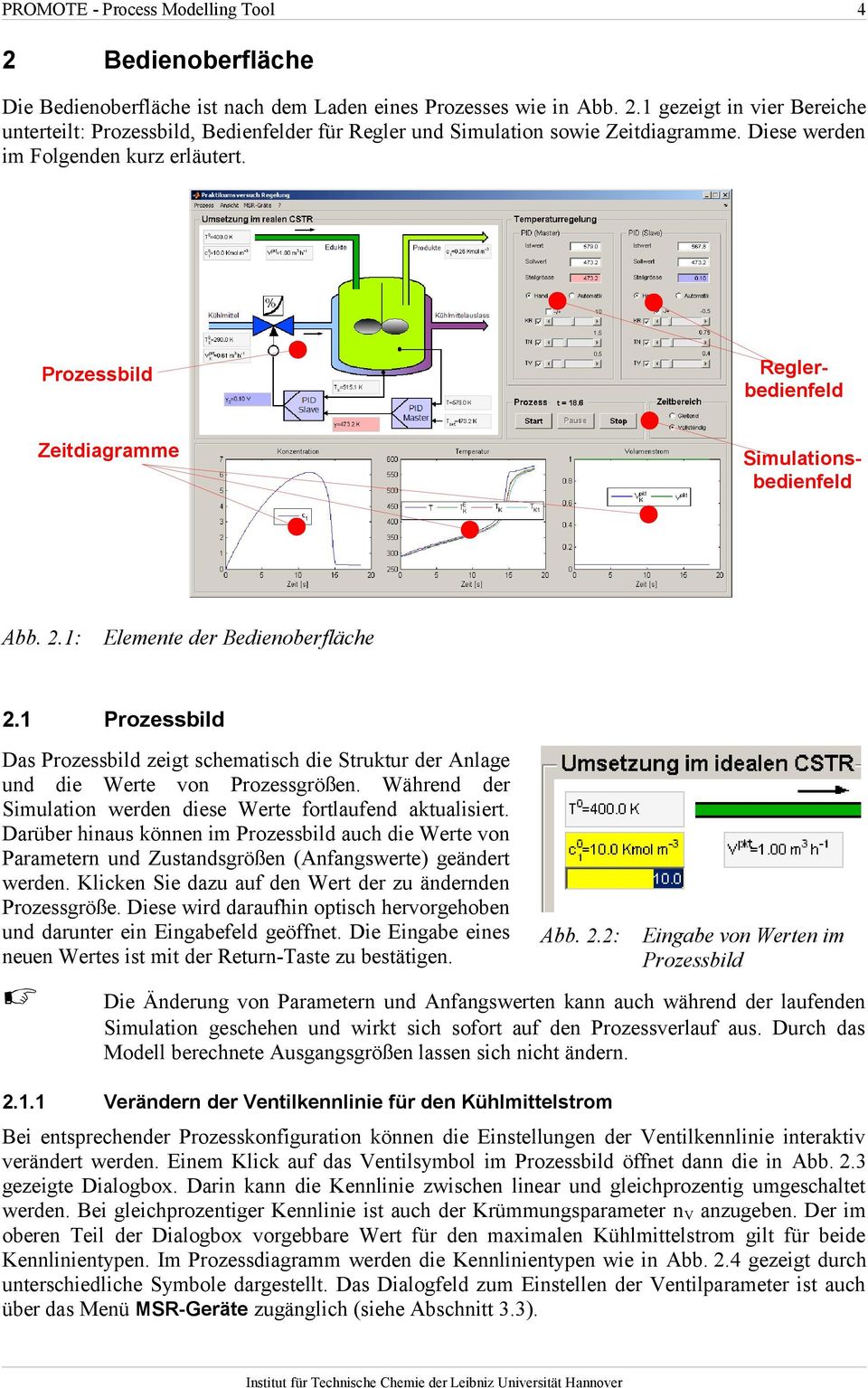 1 Prozessbild Das Prozessbild zeigt schematisch die Struktur der Anlage und die Werte von Prozessgrößen. Während der Simulation werden diese Werte fortlaufend aktualisiert.