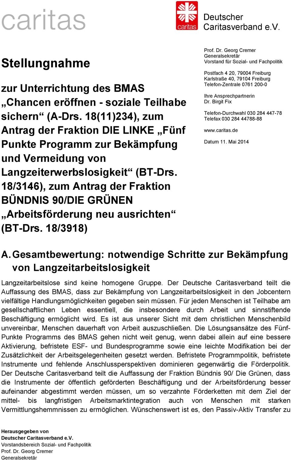 18/3146), zum Antrag der Fraktion BÜNDNIS 90/DIE GRÜNEN Arbeitsförderung neu ausrichten (BT-Drs. 18/3918) Prof. Dr.