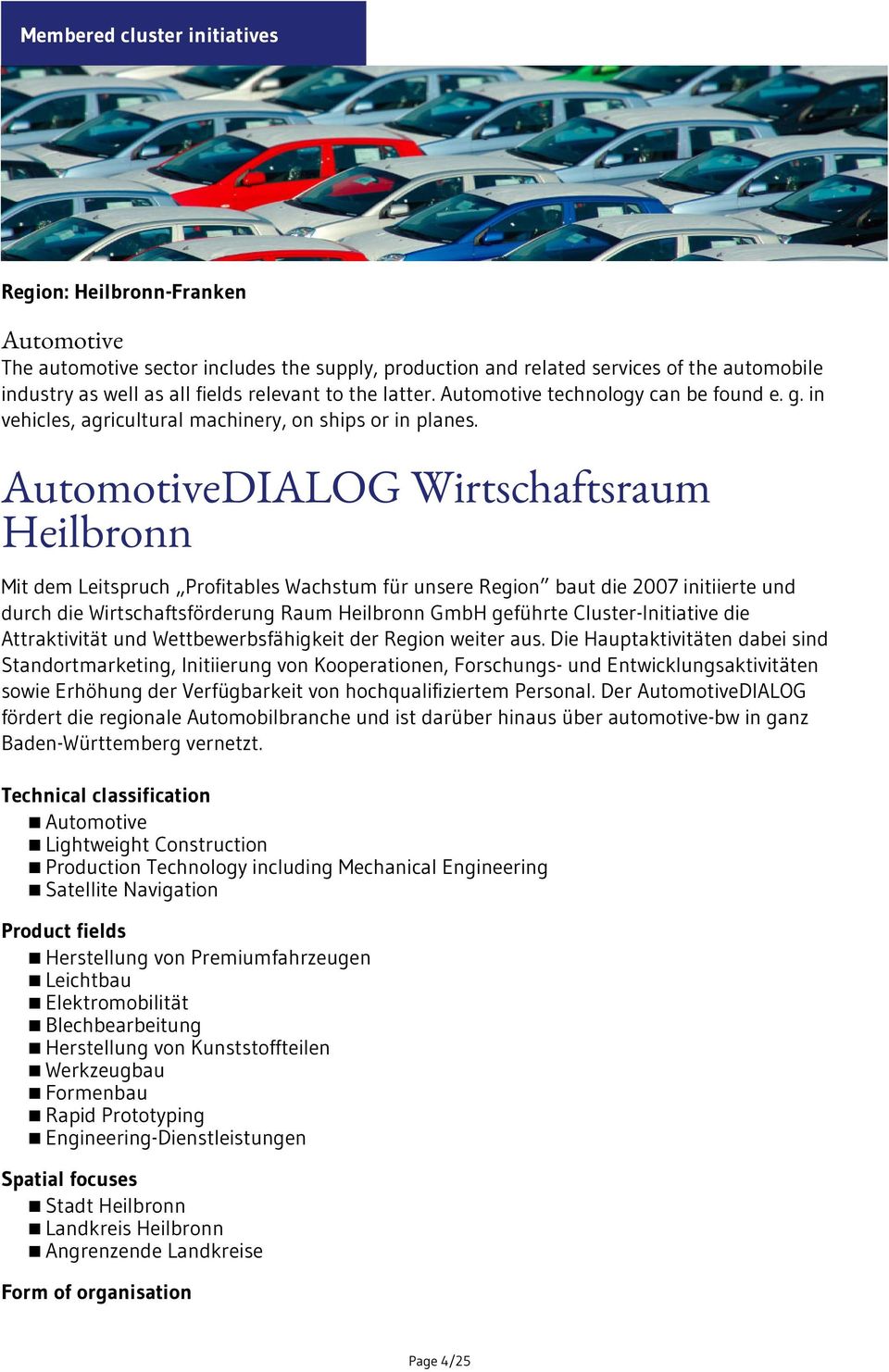 AutomotiveDIALOG Wirtschaftsraum Heilbronn Mit dem Leitspruch Profitables Wachstum für unsere Region baut die 2007 initiierte und durch die Wirtschaftsförderung Raum Heilbronn GmbH geführte