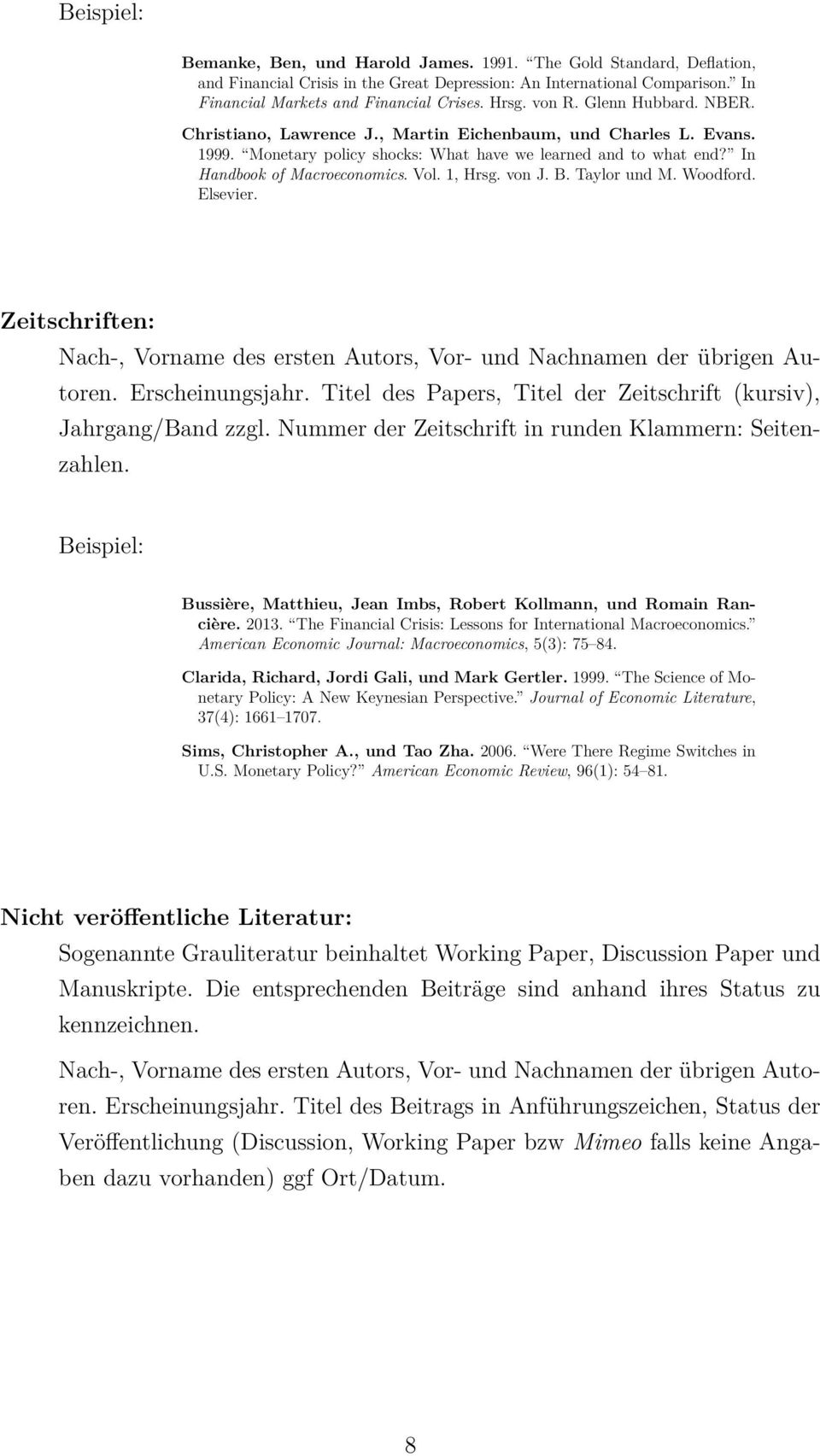 Vol. 1, Hrsg. von J. B. Taylor und M. Woodford. Elsevier. Zeitschriften: Nach-, Vorname des ersten Autors, Vor- und Nachnamen der übrigen Autoren. Erscheinungsjahr.