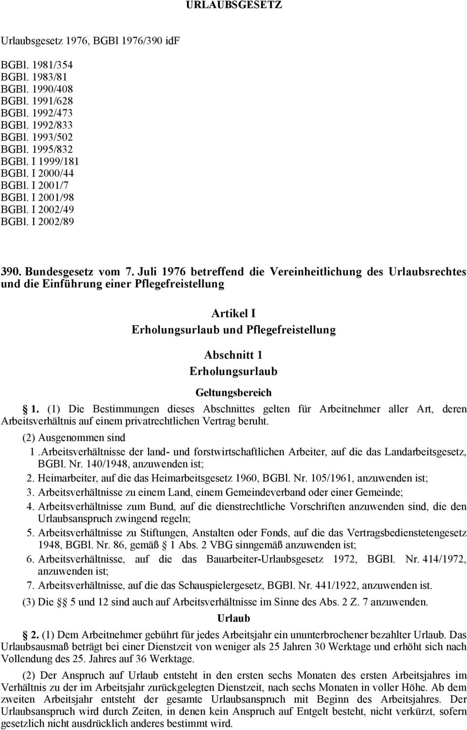 Juli 1976 betreffend die Vereinheitlichung des Urlaubsrechtes und die Einführung einer Pflegefreistellung Artikel I Erholungsurlaub und Pflegefreistellung Abschnitt 1 Erholungsurlaub Geltungsbereich