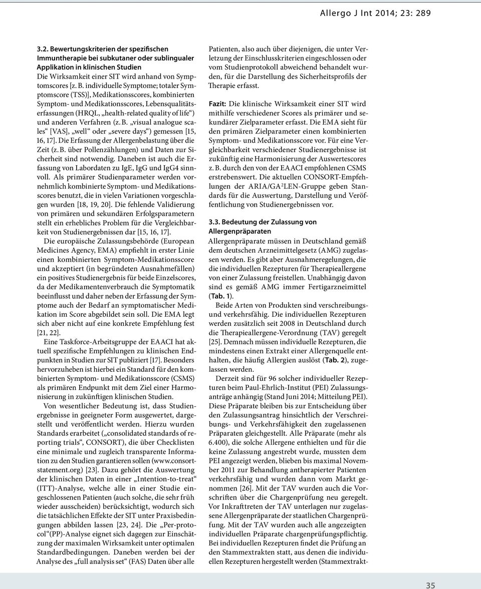 Verfahren (z. B. visual analogue scales [VAS], well oder severe days ) gemessen [15, 16, 17]. Die Erfassung der Allergenbelastung über die Zeit (z. B. über Pollenzählungen) und Daten zur Sicherheit sind notwendig.