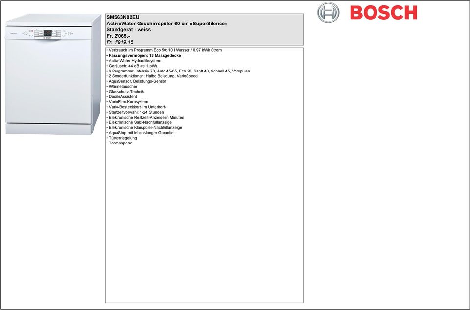 97 kwh Strom Fassungsvermögen: 13 Massgedecke Geräusch: 44 db (re 1 pw) 6 Programme: Intensiv 70, Auto 45-65, Eco 50, Sanft 40, Schnell 45,