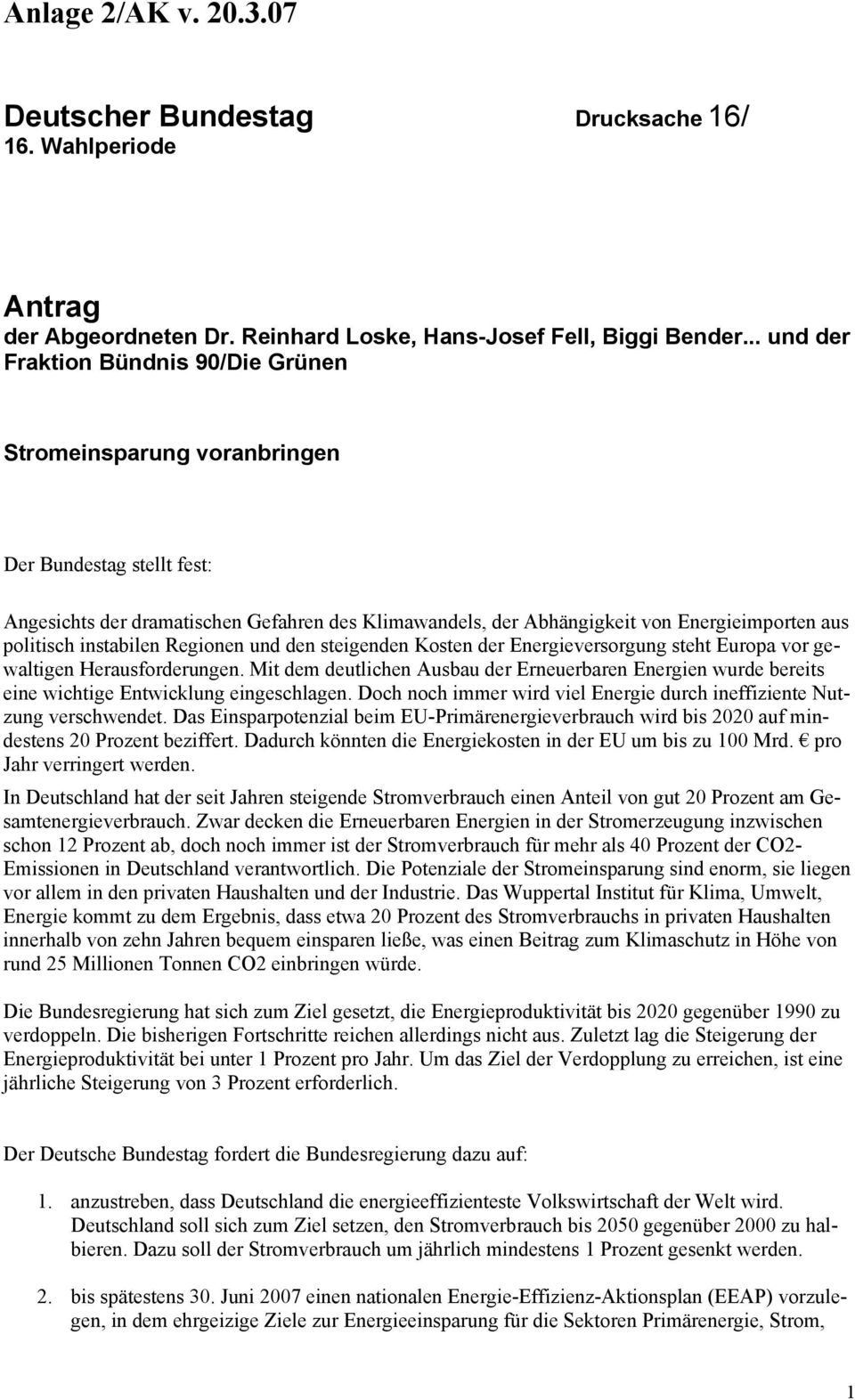 politisch instabilen Regionen und den steigenden Kosten der Energieversorgung steht Europa vor gewaltigen Herausforderungen.