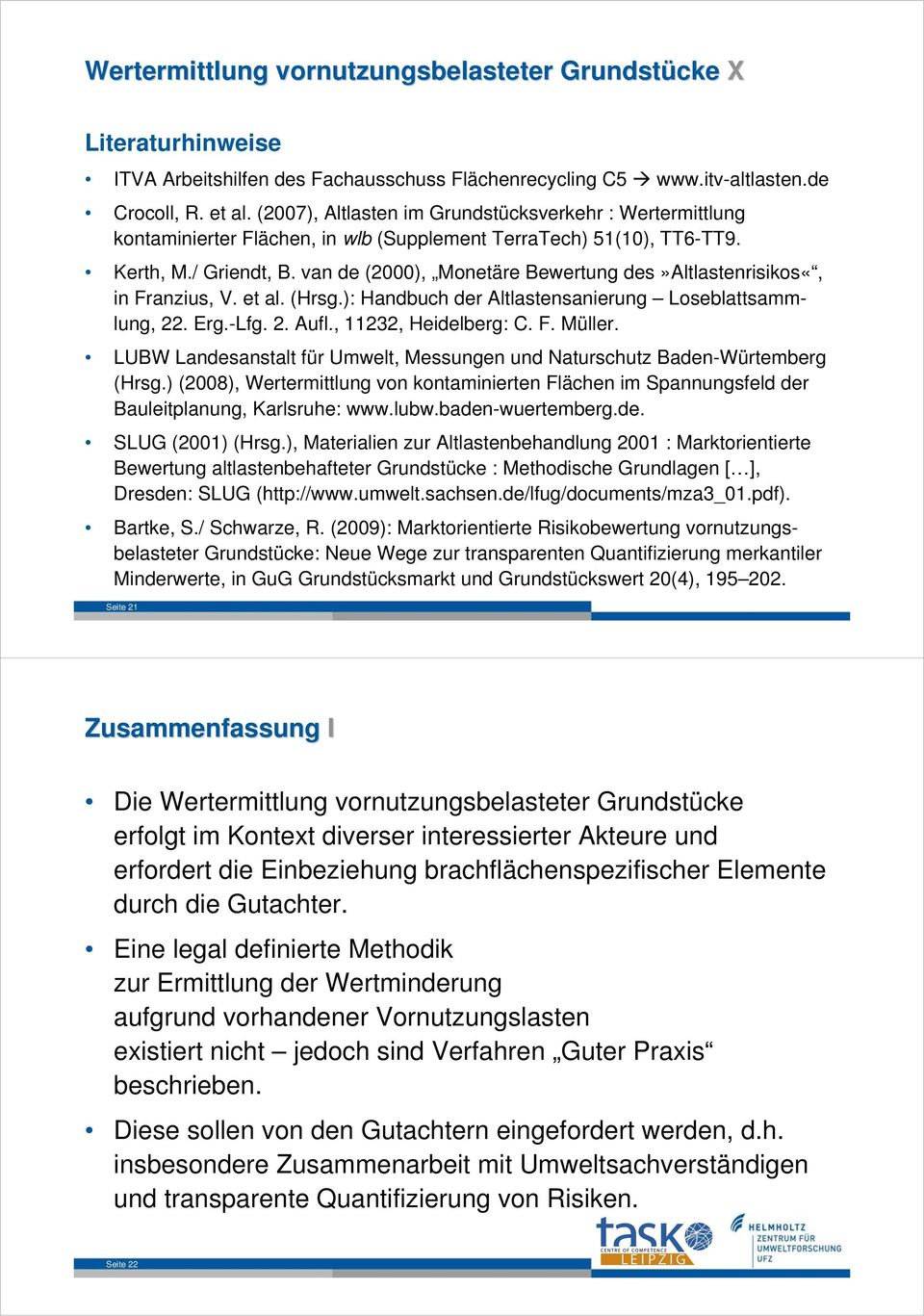 van de (2000), Monetäre Bewertung des»altlastenrisikos«, in Franzius, V. et al. (Hrsg.): Handbuch der Altlastensanierung Loseblattsammlung, 22. Erg.-Lfg. 2. Aufl., 11232, Heidelberg: C. F. Müller.