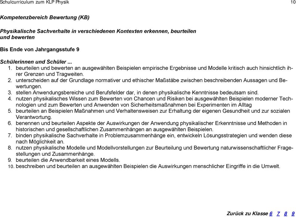 unterscheiden auf der Grundlage normativer und ethischer Maßstäbe zwischen beschreibenden Aussagen und Bewertungen. 3.