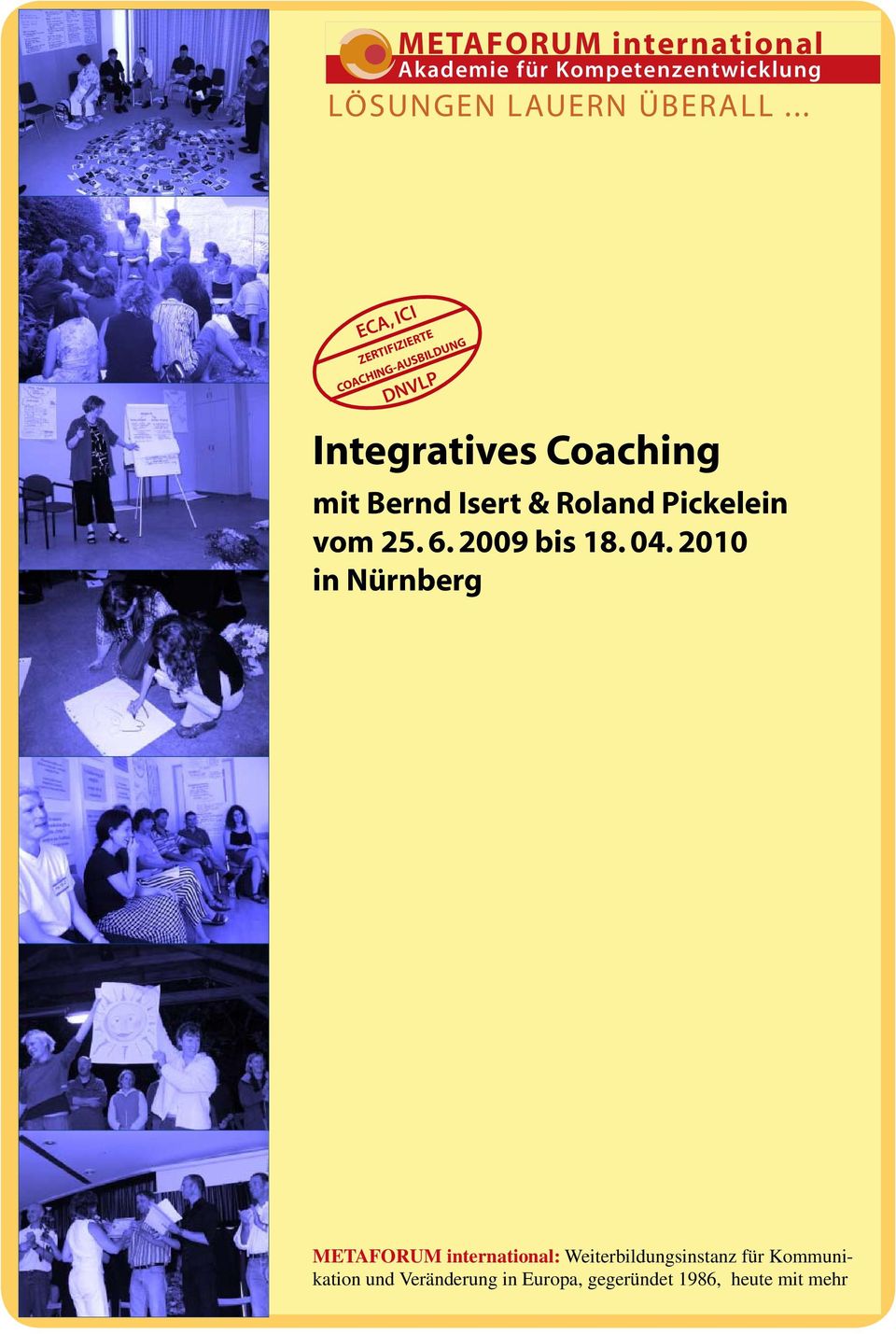 Coaching mit Bernd Isert & Roland Pickelein vom 25. 6. 2009 bis 18.