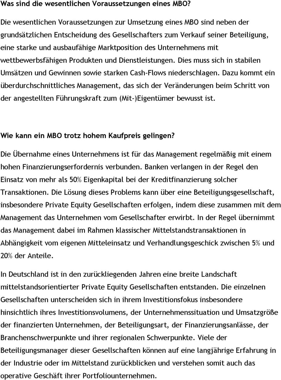 Unternehmens mit wettbewerbsfähigen Produkten und Dienstleistungen. Dies muss sich in stabilen Umsätzen und Gewinnen sowie starken Cash-Flows niederschlagen.