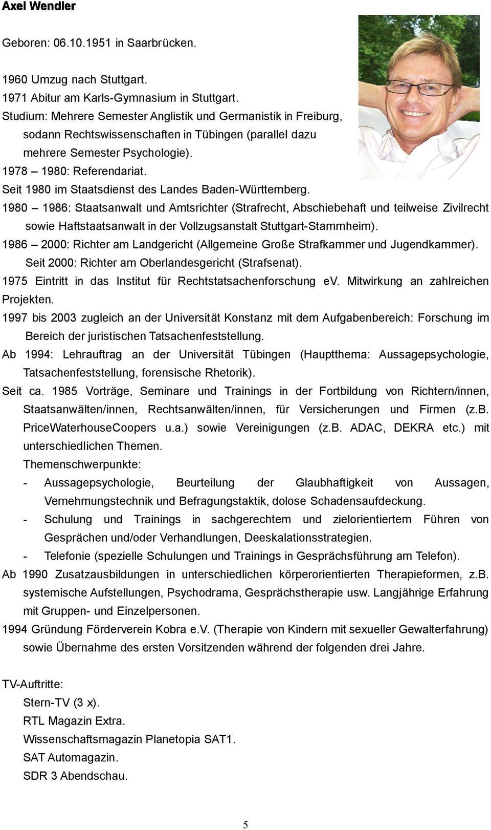 Seit 1980 im Staatsdienst des Landes Baden-Württemberg.