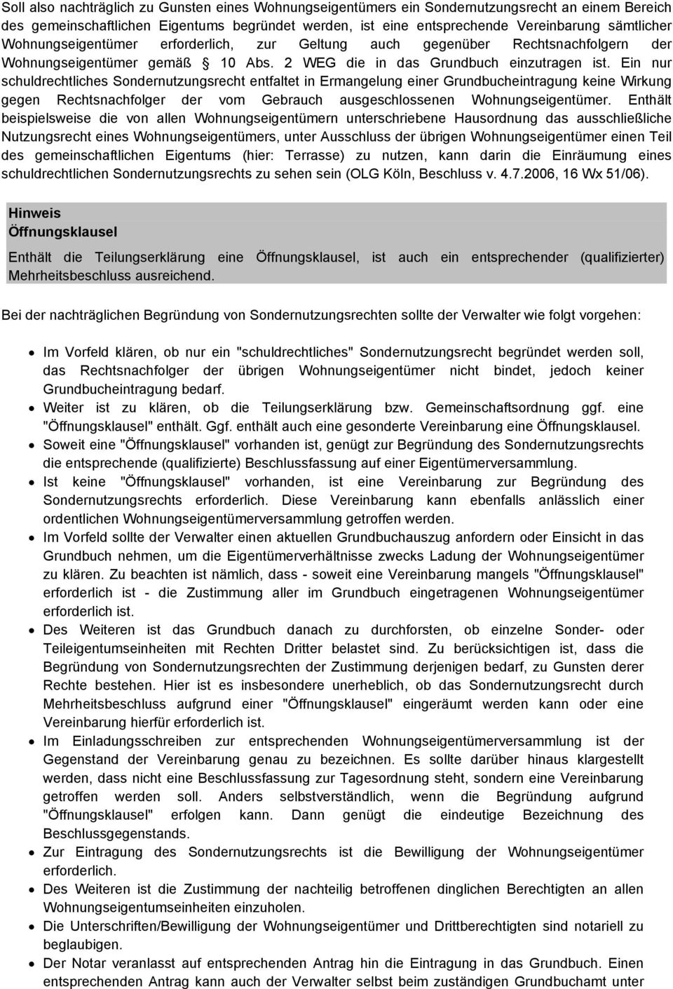 Ein nur schuldrechtliches Sondernutzungsrecht entfaltet in Ermangelung einer Grundbucheintragung keine Wirkung gegen Rechtsnachfolger der vom Gebrauch ausgeschlossenen Wohnungseigentümer.