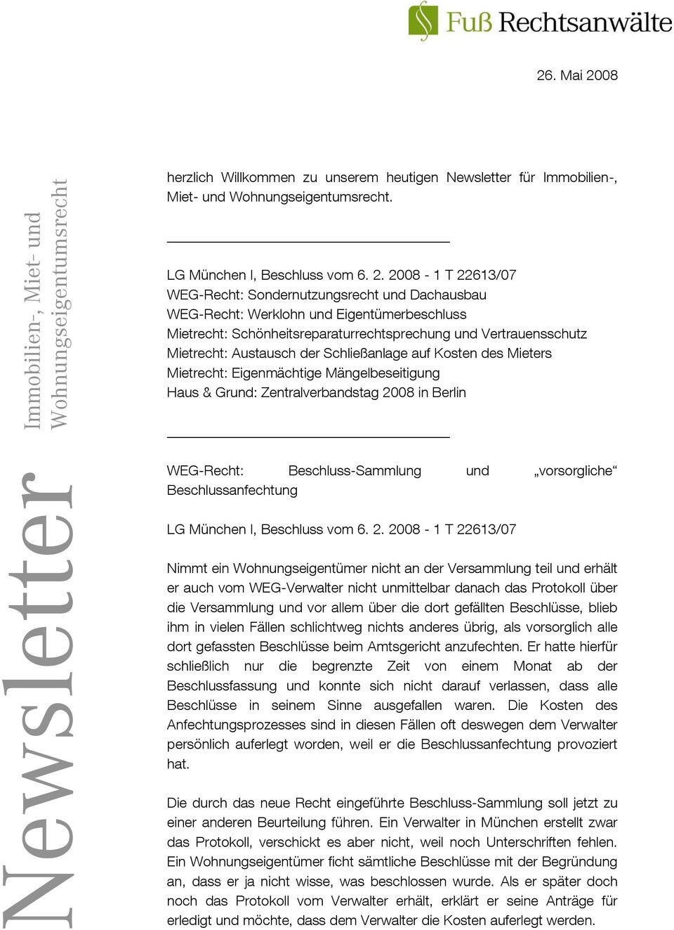 2008-1 T 22613/07 WEG-Recht: Sondernutzungsrecht und Dachausbau WEG-Recht: Werklohn und Eigentümerbeschluss Mietrecht: Schönheitsreparaturrechtsprechung und Vertrauensschutz Mietrecht: Austausch der