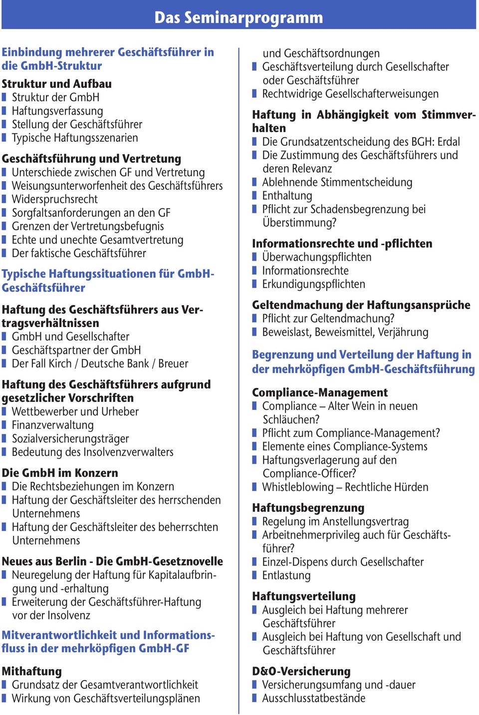 Der faktische Typische Haftungssituationen für GmbH- Haftung des s aus Vertragsverhätnissen n GmbH und Geseschafter n Geschäftspartner der GmbH n Der Fa Kirch / Deutsche Bank / Breuer Haftung des s