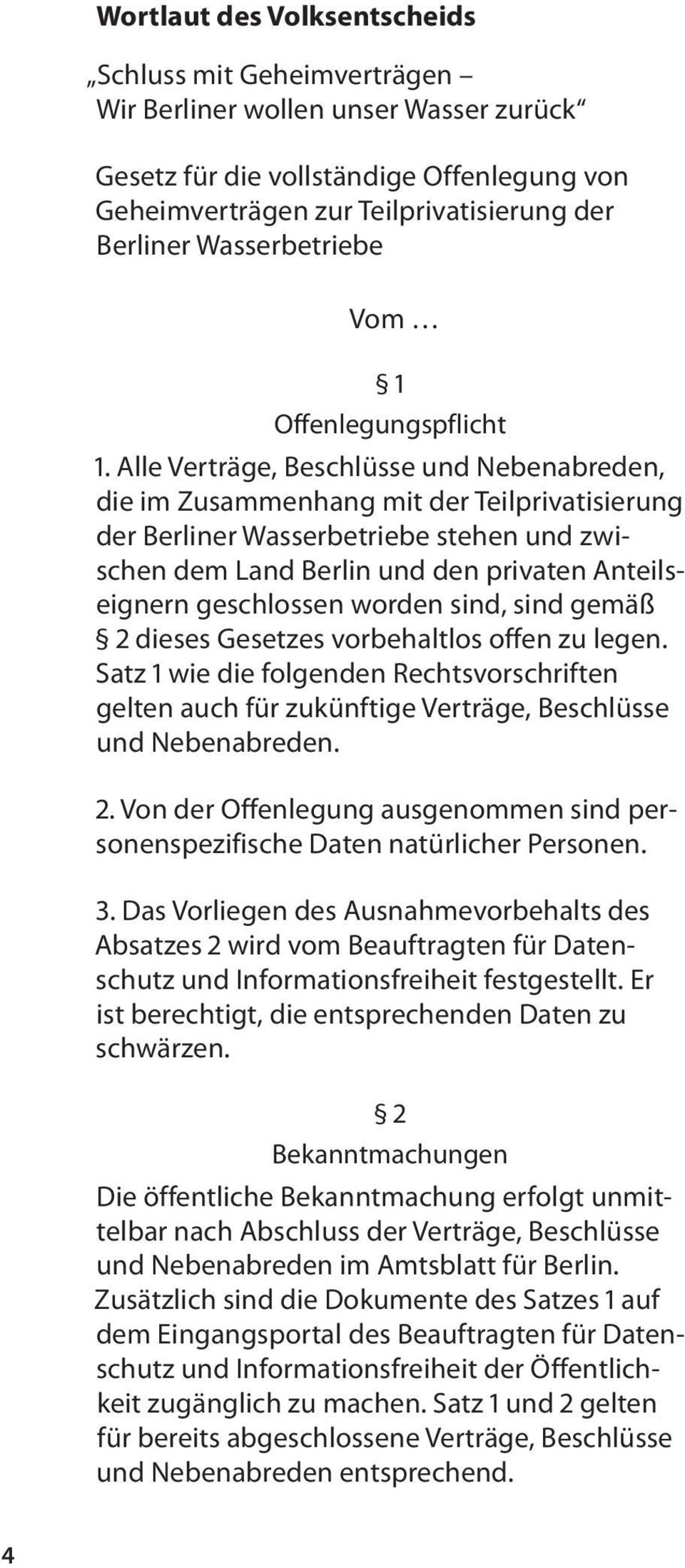 Alle Verträge, Beschlüsse und Nebenabreden, die im Zusammenhang mit der Teilprivatisierung der Berliner Wasserbetriebe stehen und zwischen dem Land Berlin und den privaten Anteilseignern geschlossen