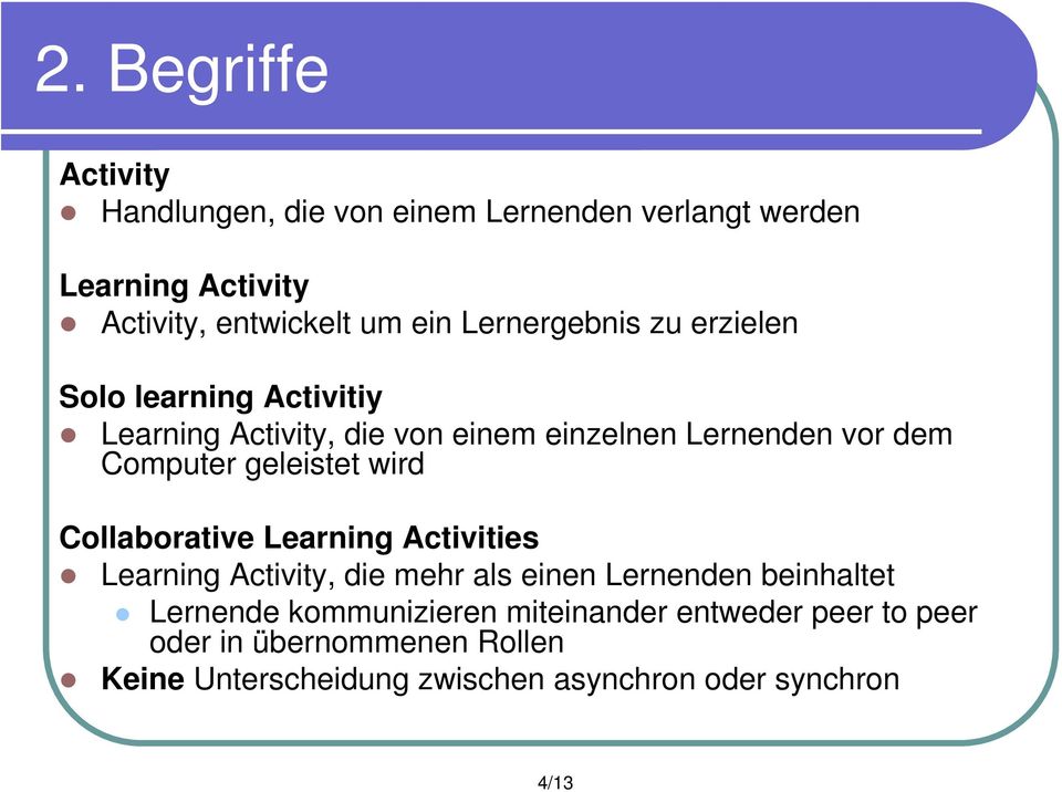 geleistet wird Collaborative Learning Activities Learning Activity, die mehr als einen Lernenden beinhaltet Lernende